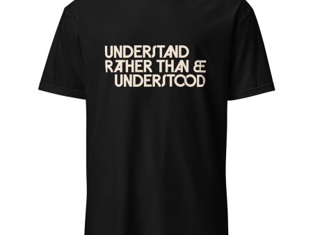 Understand Rather Than be Understood Maxim Short-Sleeve Unisex T-Shirt Online now